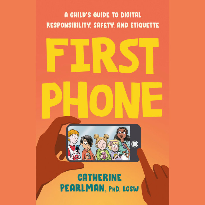 First Phone by Catherine Pearlman, PhD, LCSW Penguin Random House Audio