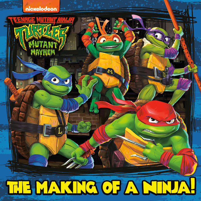 Cover of The Making of a Ninja! (Teenage Mutant Ninja Turtles: Mutant Mayhem)