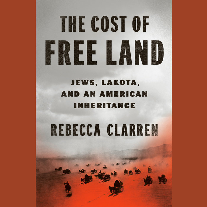 The Cost of Free Land by Rebecca Clarren Penguin Random House Audio