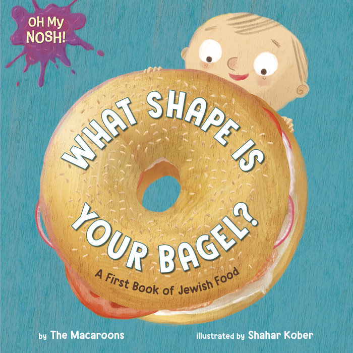 Cover of Oh My Nosh!: What Shape Is Your Bagel?