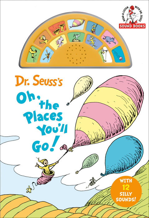 Cover of Dr. Seuss\'s Oh, the Places You\'ll Go! with 12 Silly Sounds!