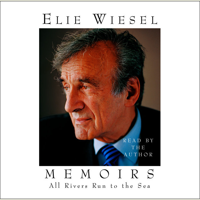 All Rivers Run To The Sea By Elie Wiesel Penguin Random House Audio