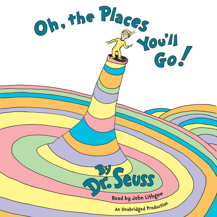 Oh, The Places You'll Go! by Dr. Seuss Penguin Random House Audio