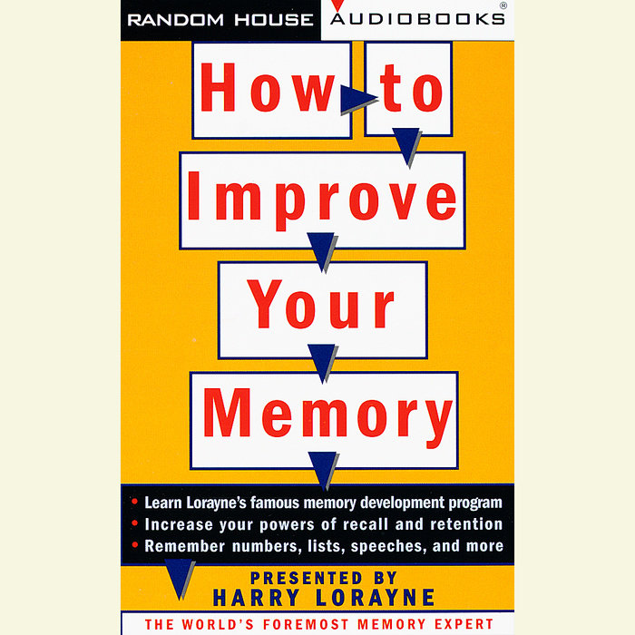 How to Improve Your Memory by Harry Lorayne Penguin Random House Audio