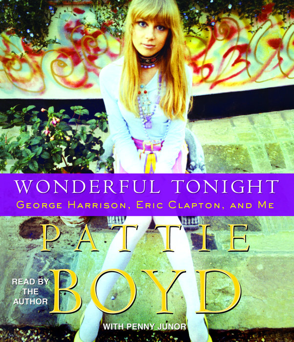 Wonderful Tonight by Pattie Boyd | Penguin Random House Audio