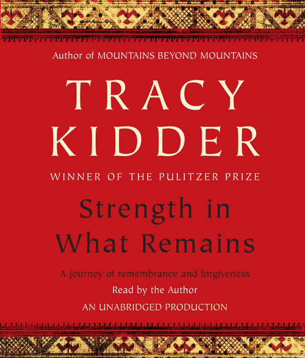 Strength in What Remains by Tracy Kidder Penguin Random House Audio