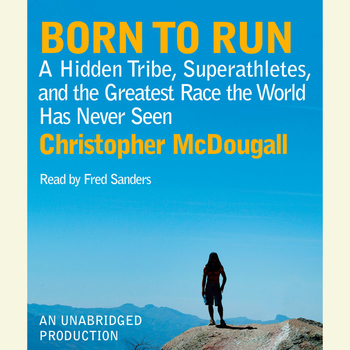 Born To Run By Christopher Mcdougall Penguin Random House Audio 