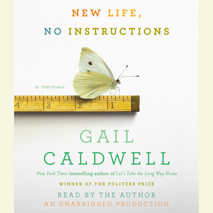 New Life, No Instructions by Gail Caldwell | Penguin Random House Audio
