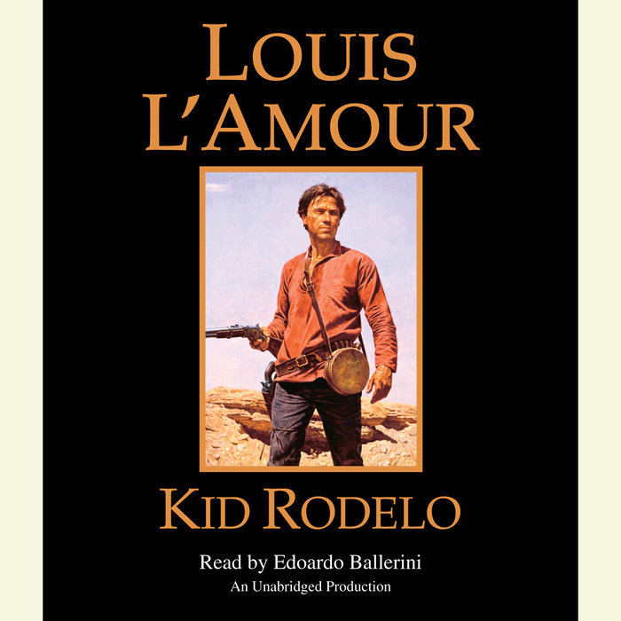 Kid Rodelo by Louis L&#39;Amour | Penguin Random House Audio