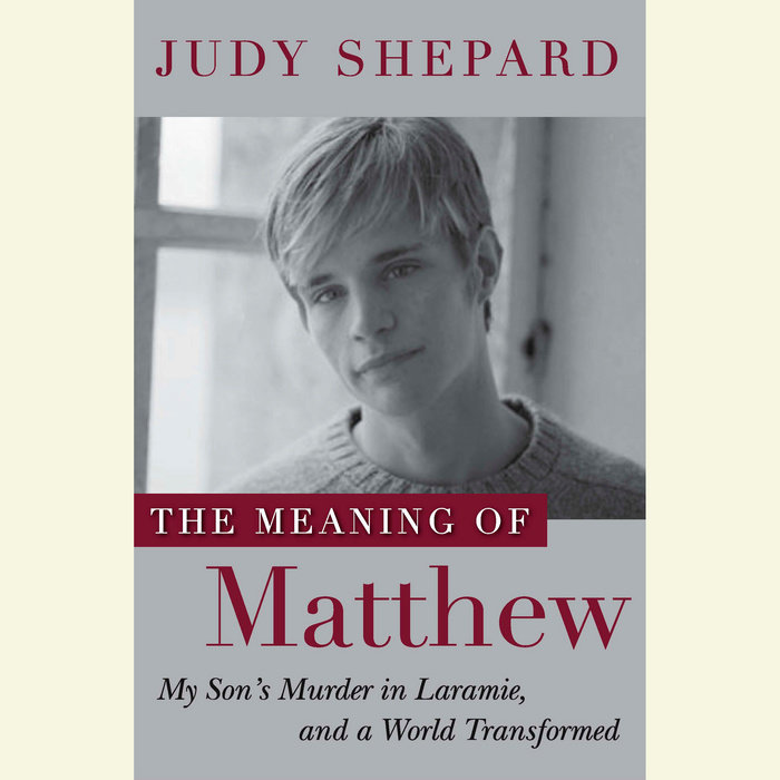 The Meaning of Matthew by Judy Shepard Penguin Random House Audio