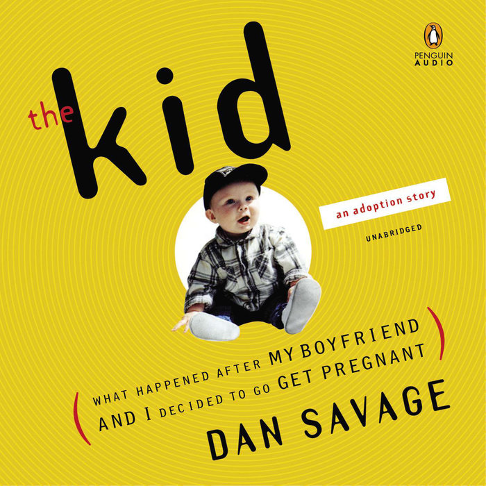 The Kid by Dan Savage Penguin Random House Audio