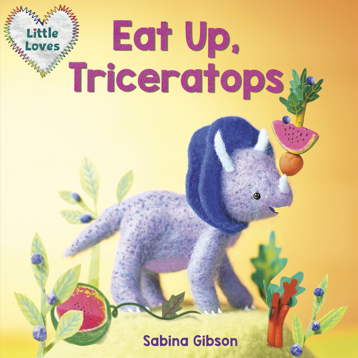 Cover of Eat Up, Triceratops (Little Loves)