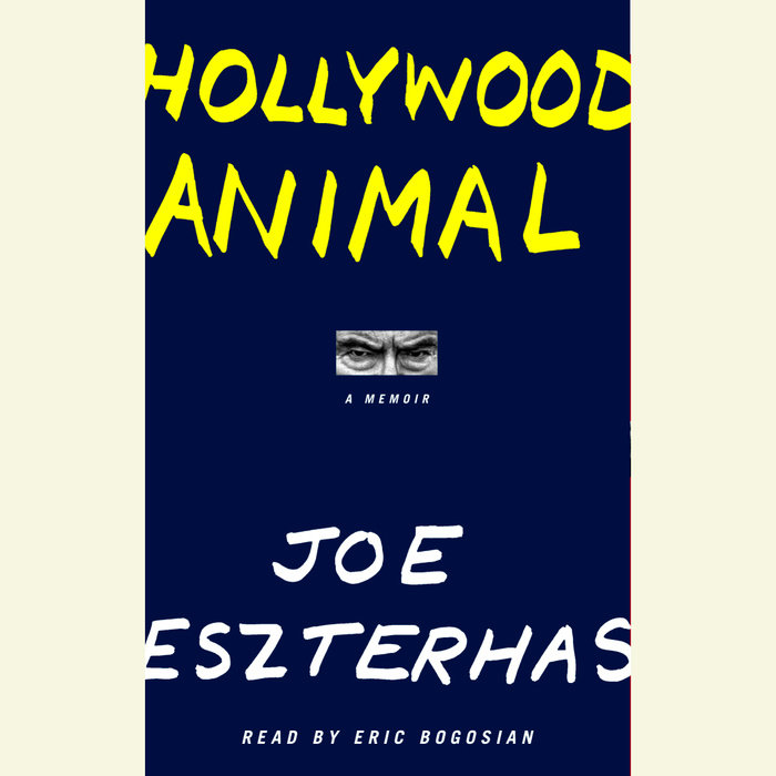 Hollywood Animal by Joe Eszterhas | Penguin Random House Audio