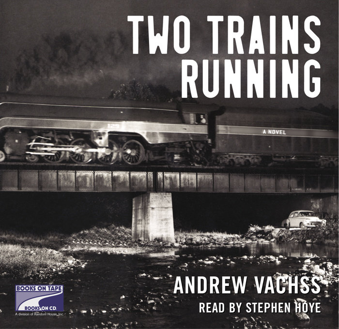 Two Trains Running by Andrew Vachss Penguin Random House Audio