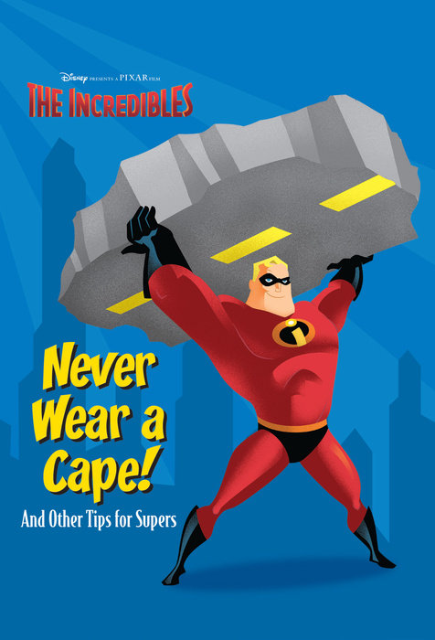 Cover of Never Wear a Cape! And Other Tips for Supers.