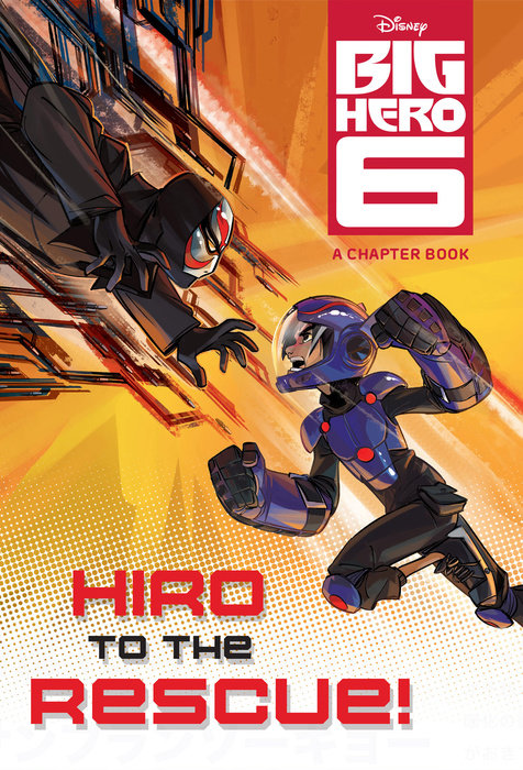 Cover of Hiro to the Rescue! (Disney Big Hero 6)