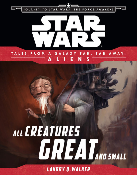 Cover of Star Wars: Journey to The Force Awakens: All Creatures Great and Small