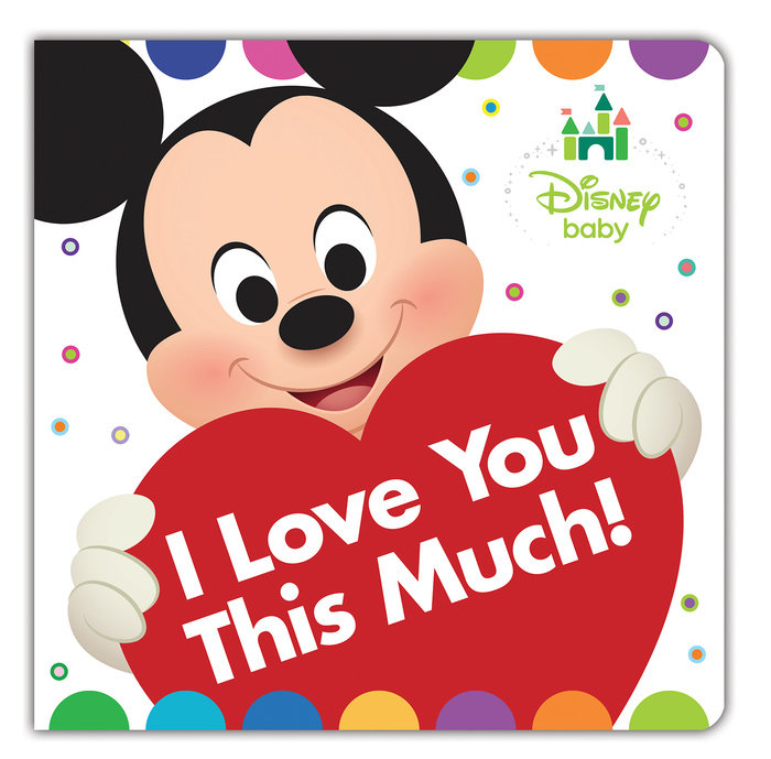 Cover of Disney Baby: I Love You This Much!