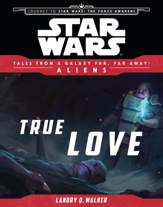 Cover of Star Wars: Journey to The Force Awakens: True Love