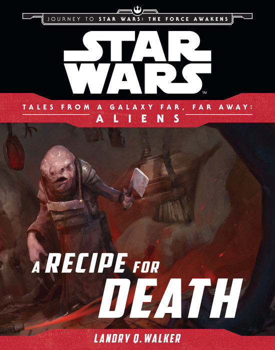 Cover of Star Wars: Journey to The Force Awakens: A Recipe for Death
