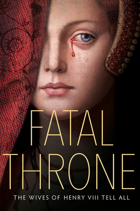 Cover of Fatal Throne: The Wives of Henry VIII Tell All