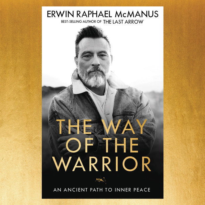 The Way of the Warrior by Erwin Raphael McManus | Penguin Random House ...