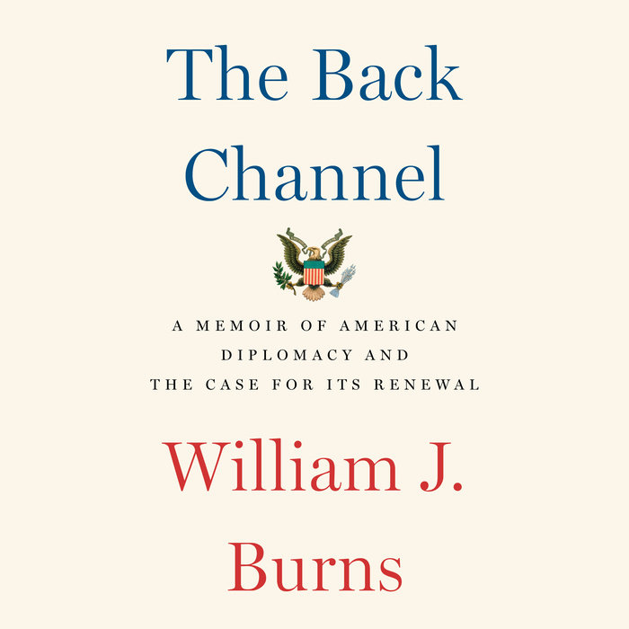 The Back Channel by William J. Burns Penguin Random House Audio