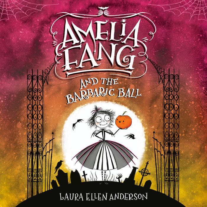 Amelia Fang and the Barbaric Ball by Laura Ellen Anderson | Penguin