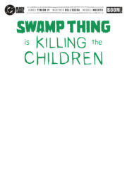 Swamp Thing is Killing the Children #1 G Blank Sketch Variant 