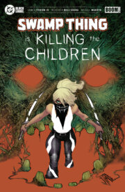 Swamp Thing is Killing the Children #1 O FOC Reveal Variant (Dressed, TBA) 