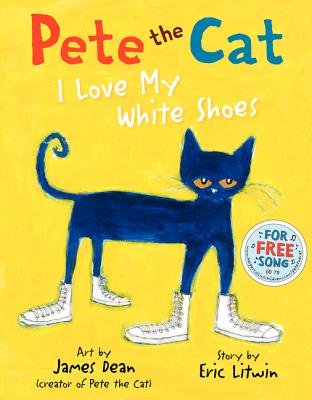 Pete the Cat: I Love My White Shoes*