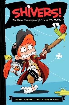 Shivers!: The Pirate Who’s Afraid of Everything