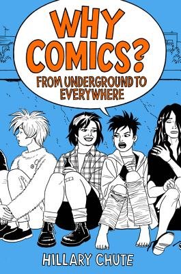 Why Comics? From Underground to Everywhere