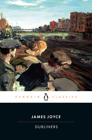 Dubliners by James Joyce: 9780140186475 | PenguinRandomHouse.com: Books