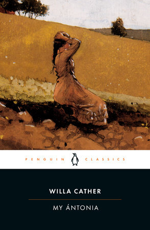 My Ántonia by Willa Cather: 9780140187649 | PenguinRandomHouse.com: Books