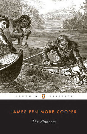 The Pioneers by James Fenimore Cooper: 9780140390070 |  PenguinRandomHouse.com: Books