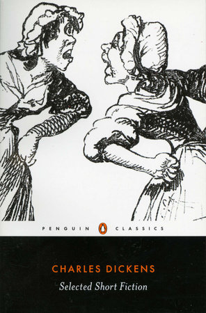 Selected Short Fiction by Charles Dickens: 9780140431032 |  PenguinRandomHouse.com: Books