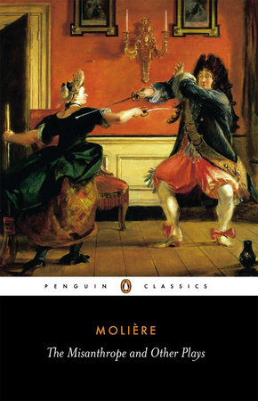 The Misanthrope And Other Plays By Jean Baptiste Moliere Penguinrandomhouse Com Books