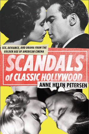 Scandals of Classic Hollywood by Anne Helen Petersen