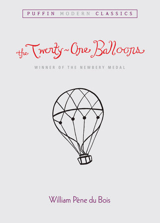 The Twenty One Balloons Puffin Modern Classics William Pene Du Bois 9780142403303 Penguinrandomhouse Books