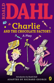 Charlie and the Chocolate Factory: a Play 