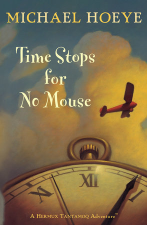 Time Stops For No Mouse By Michael Hoeye 9780142409848 Penguinrandomhouse Com Books