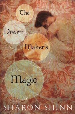 The Dream-Maker's Magic by Sharon Shinn: 9780142410967