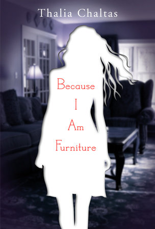 Because I Am Furniture By Thalia Chaltas Reading Guide 9780142415108 Penguinrandomhouse Com Books