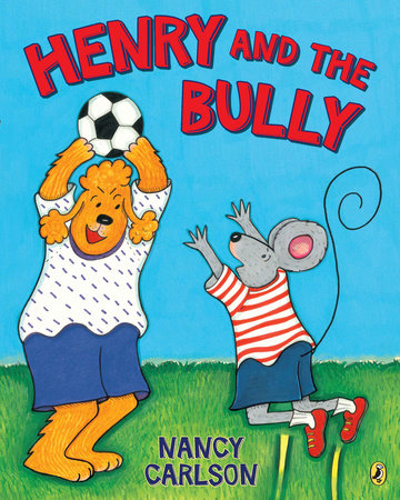 Henry And The Bully By Nancy Carlson Penguinrandomhouse Com Books