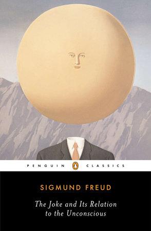 The Joke and Its Relation to the Unconscious by Sigmund Freud:  9780142437445 | PenguinRandomHouse.com: Books