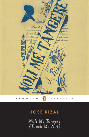 Noli Me Tangere Touch Me Not By Jose Rizal Reading Guide Penguinrandomhouse Com Books