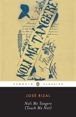 Noli Me Tangere Touch Me Not By Jose Rizal Reading Guide 9780143039693 Penguinrandomhouse Com Books