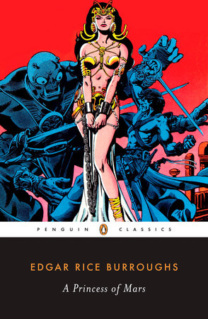 A Princess of Mars by Edgar Rice Burroughs: 9780143104889 |  PenguinRandomHouse.com: Books