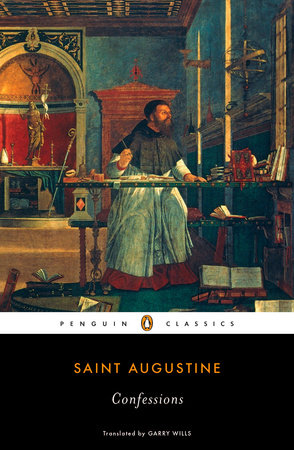 Confessions By Augustine Of Hippo Penguinrandomhouse Com Books